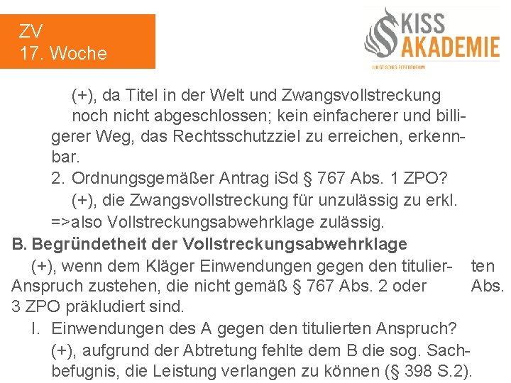 ZV 17. Woche (+), da Titel in der Welt und Zwangsvollstreckung noch nicht abgeschlossen;