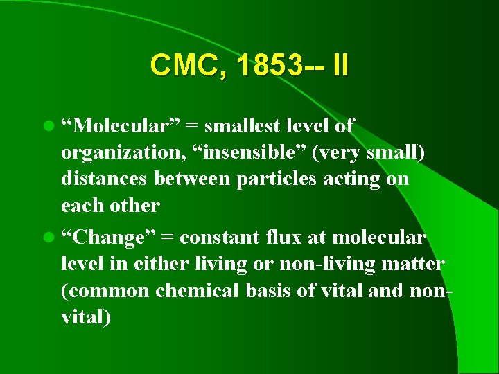 CMC, 1853 -- II l “Molecular” = smallest level of organization, “insensible” (very small)