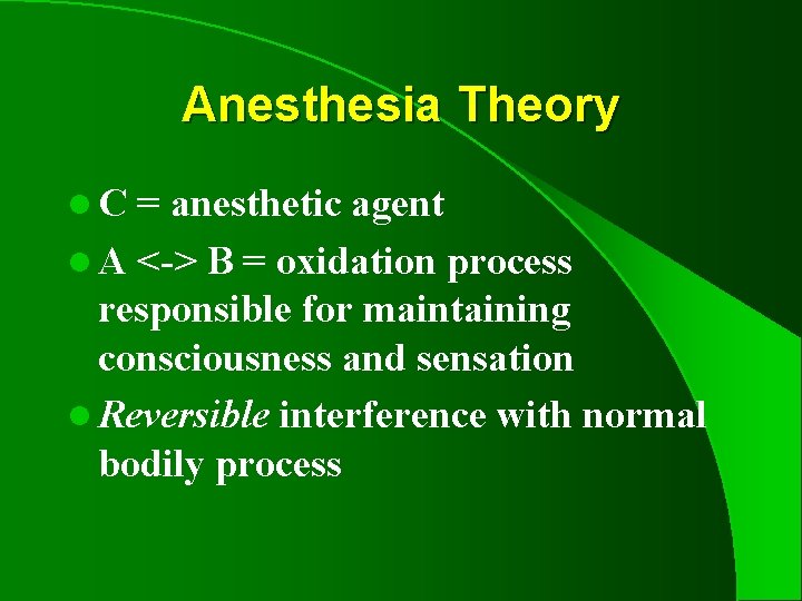 Anesthesia Theory l. C = anesthetic agent l A <-> B = oxidation process