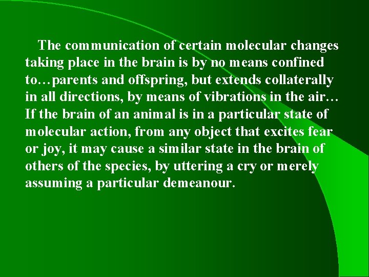 The communication of certain molecular changes taking place in the brain is by no