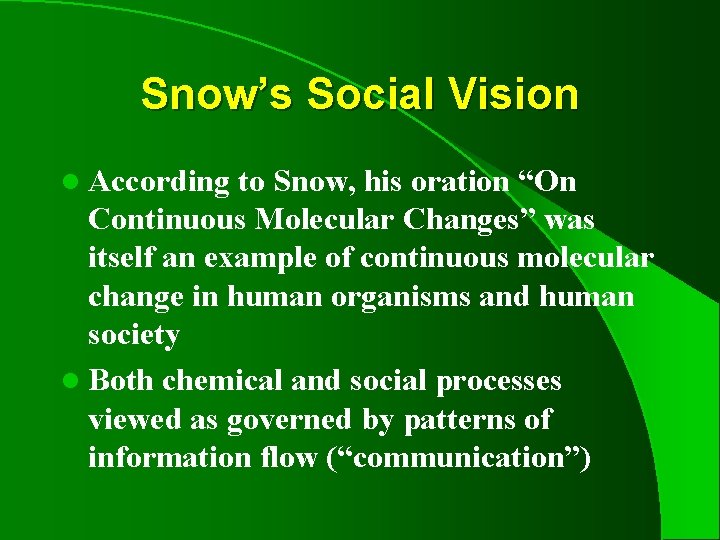 Snow’s Social Vision l According to Snow, his oration “On Continuous Molecular Changes” was
