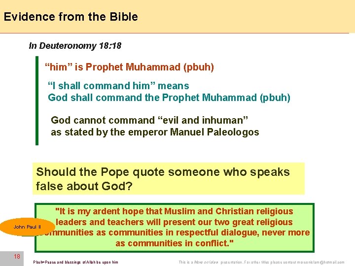 Evidence from the Bible 18 In Deuteronomy 18: 18 “him” is Prophet Muhammad (pbuh)