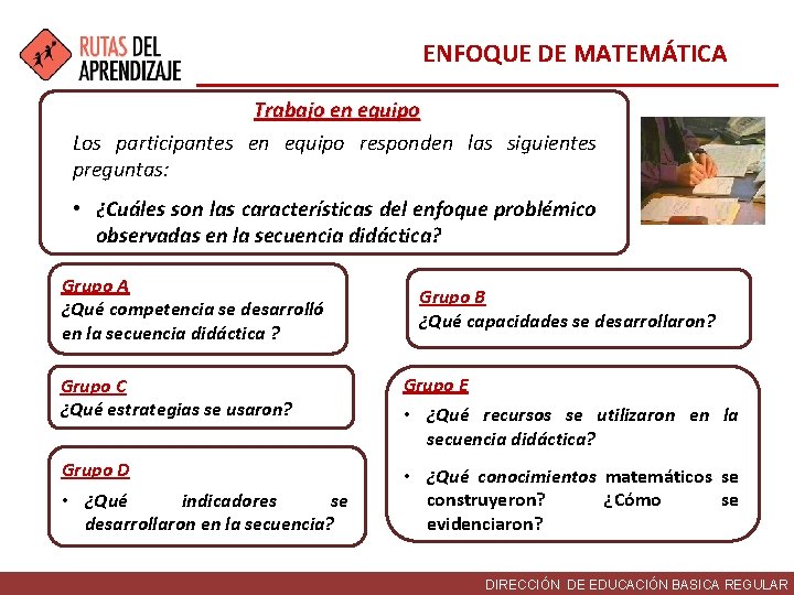 ENFOQUE DE MATEMÁTICA Trabajo en equipo Los participantes en equipo responden las siguientes preguntas: