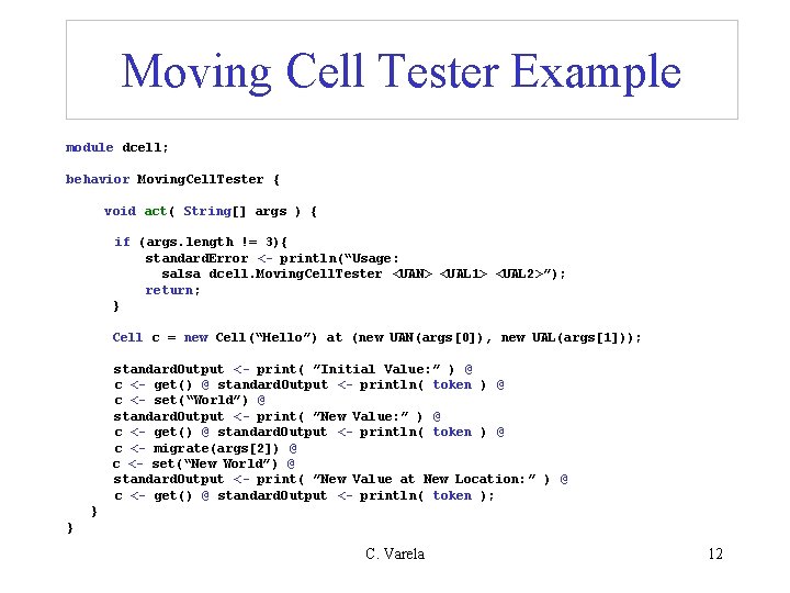 Moving Cell Tester Example module dcell; behavior Moving. Cell. Tester { void act( String[]