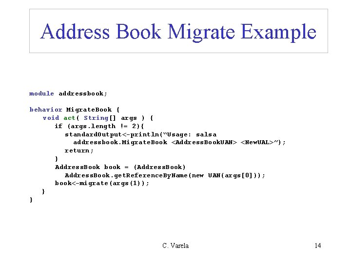 Address Book Migrate Example module addressbook; behavior Migrate. Book { void act( String[] args