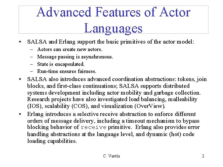 Advanced Features of Actor Languages • SALSA and Erlang support the basic primitives of