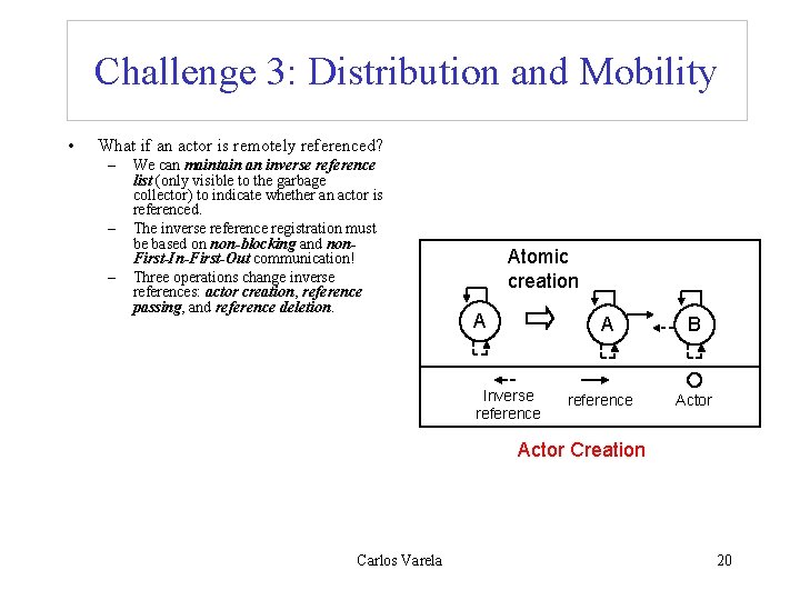 Challenge 3: Distribution and Mobility • What if an actor is remotely referenced? –