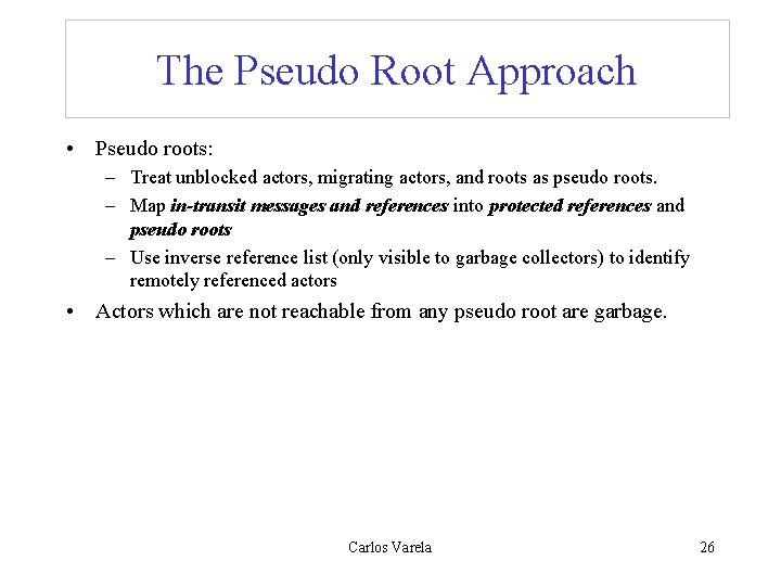 The Pseudo Root Approach • Pseudo roots: – Treat unblocked actors, migrating actors, and