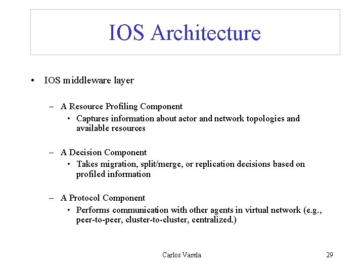 IOS Architecture • IOS middleware layer – A Resource Profiling Component • Captures information