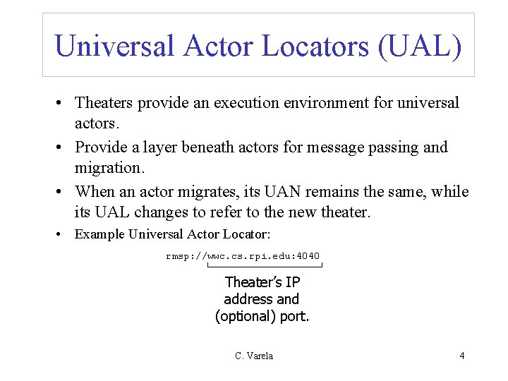 Universal Actor Locators (UAL) • Theaters provide an execution environment for universal actors. •