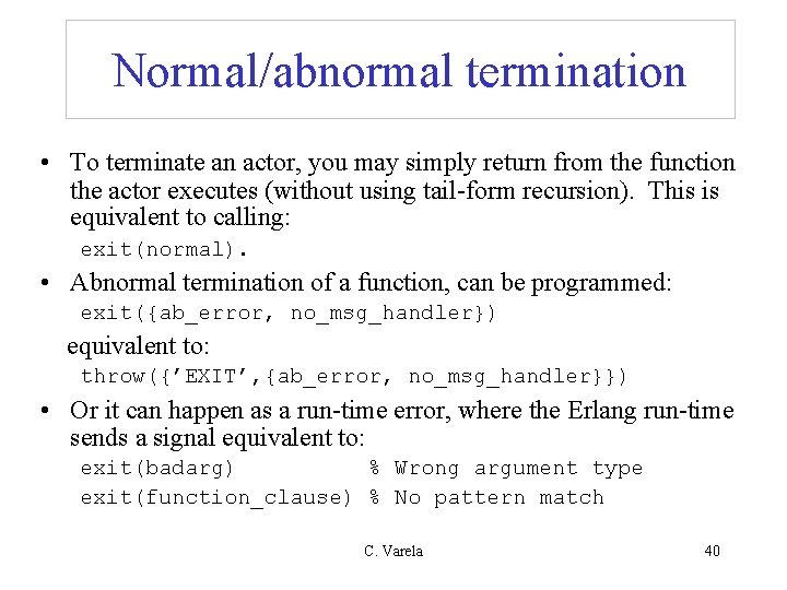 Normal/abnormal termination • To terminate an actor, you may simply return from the function