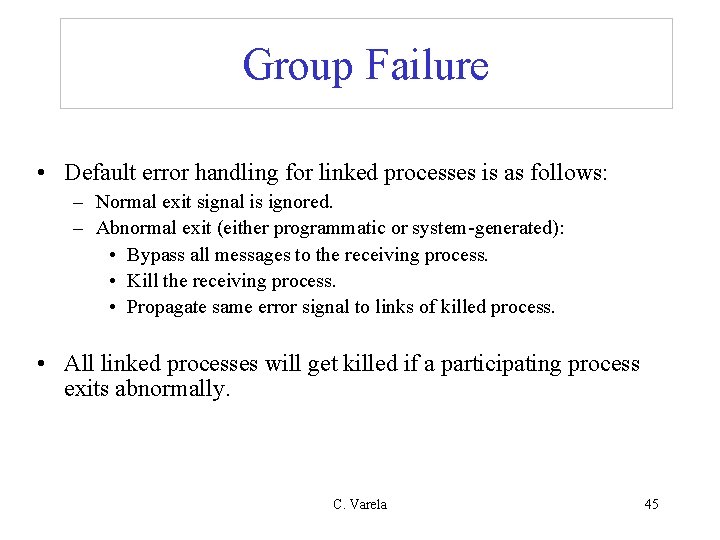 Group Failure • Default error handling for linked processes is as follows: – Normal