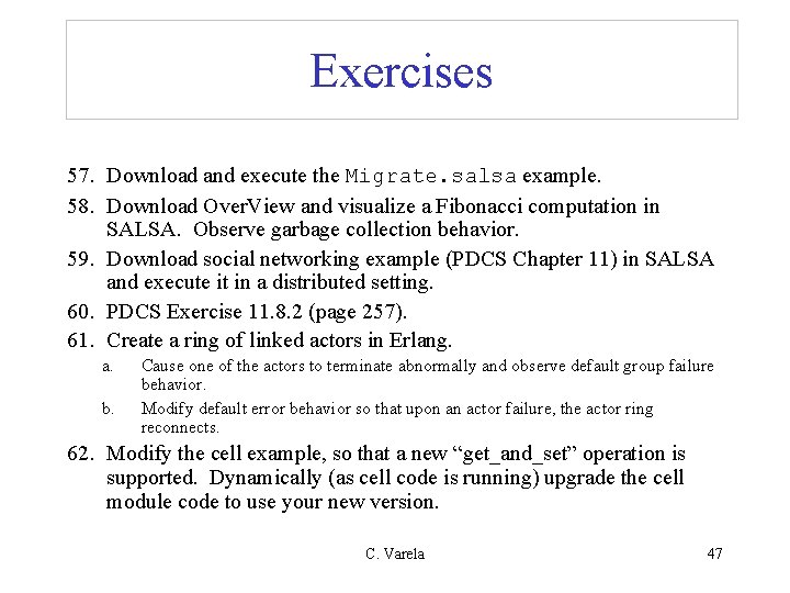 Exercises 57. Download and execute the Migrate. salsa example. 58. Download Over. View and