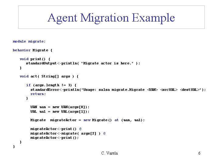 Agent Migration Example module migrate; behavior Migrate { void print() { standard. Output<-println( "Migrate