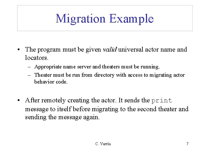 Migration Example • The program must be given valid universal actor name and locators.