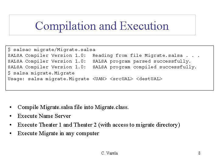 Compilation and Execution $ salsac migrate/Migrate. salsa SALSA Compiler Version 1. 0: Reading from