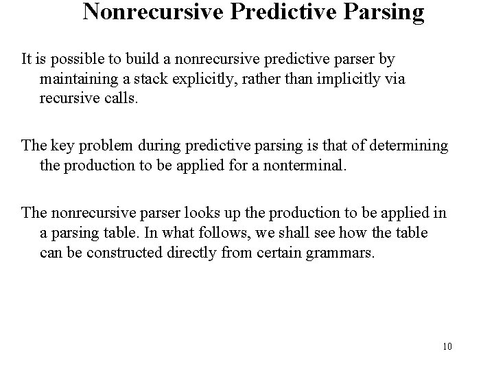 Nonrecursive Predictive Parsing It is possible to build a nonrecursive predictive parser by maintaining