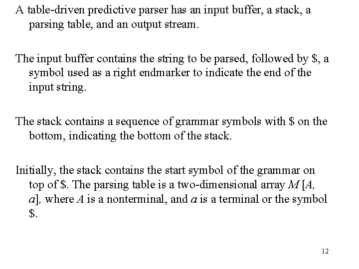 A table-driven predictive parser has an input buffer, a stack, a parsing table, and
