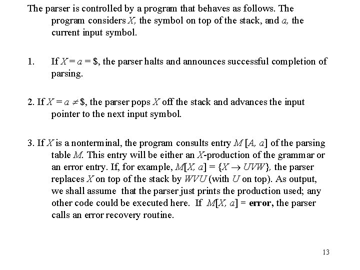 The parser is controlled by a program that behaves as follows. The program considers