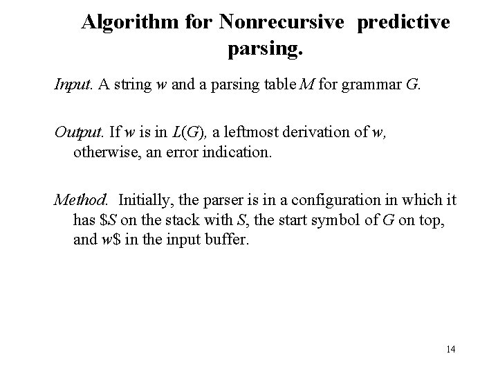 Algorithm for Nonrecursive predictive parsing. Input. A string w and a parsing table M
