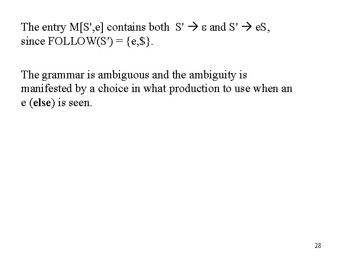 The entry M[S', e] contains both S' and S' e. S, since FOLLOW(S') =