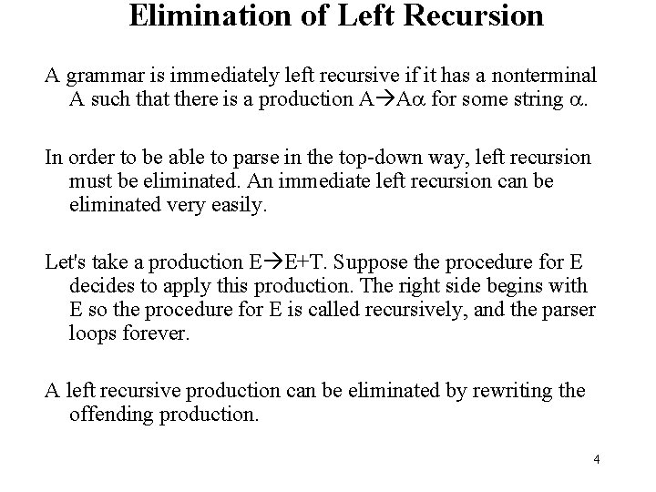 Elimination of Left Recursion A grammar is immediately left recursive if it has a