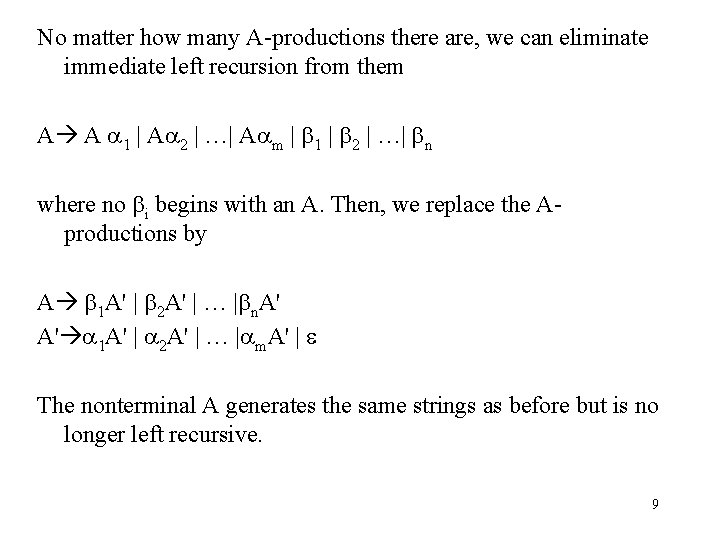 No matter how many A-productions there are, we can eliminate immediate left recursion from