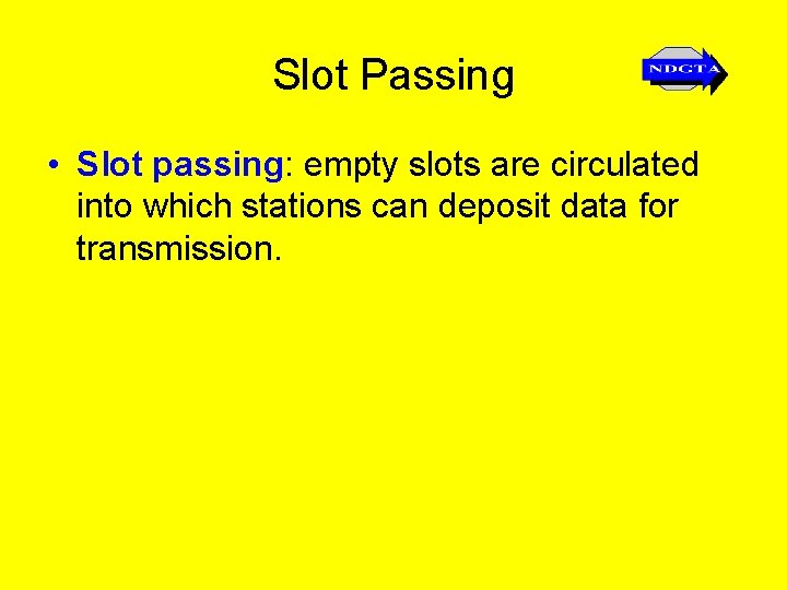 Slot Passing • Slot passing: empty slots are circulated into which stations can deposit