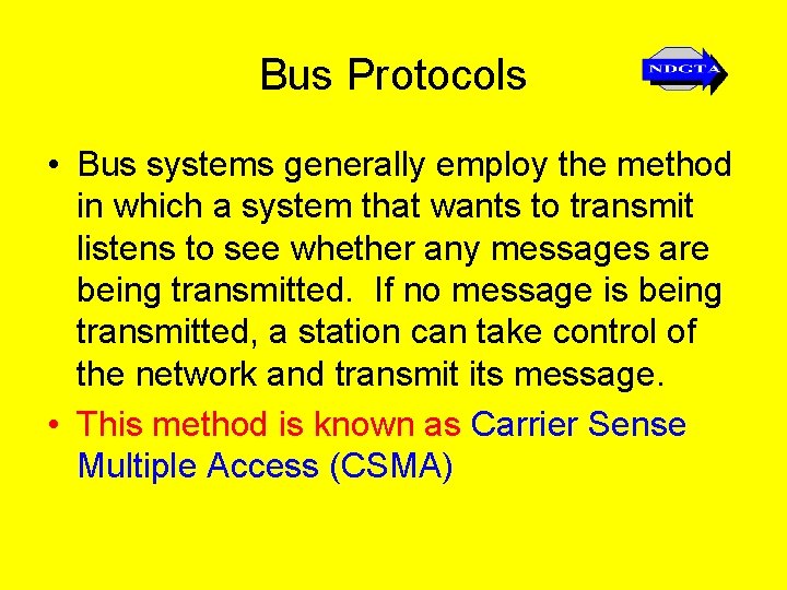 Bus Protocols • Bus systems generally employ the method in which a system that