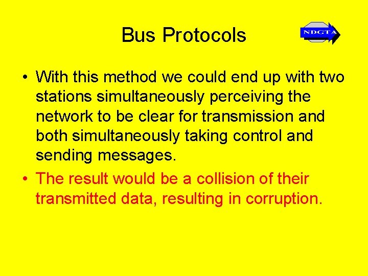 Bus Protocols • With this method we could end up with two stations simultaneously