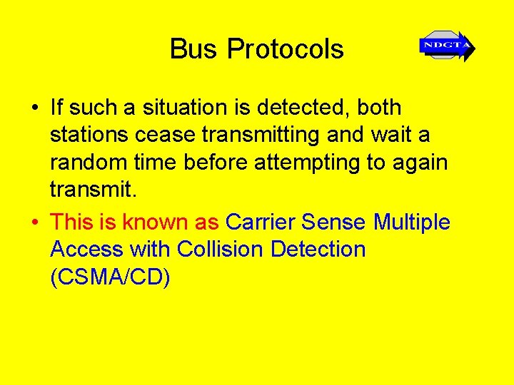 Bus Protocols • If such a situation is detected, both stations cease transmitting and