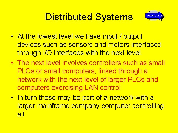 Distributed Systems • At the lowest level we have input / output devices such