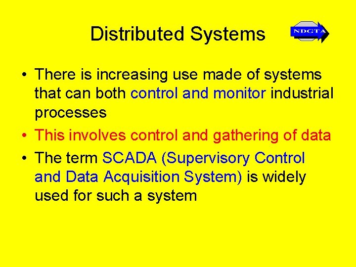 Distributed Systems • There is increasing use made of systems that can both control