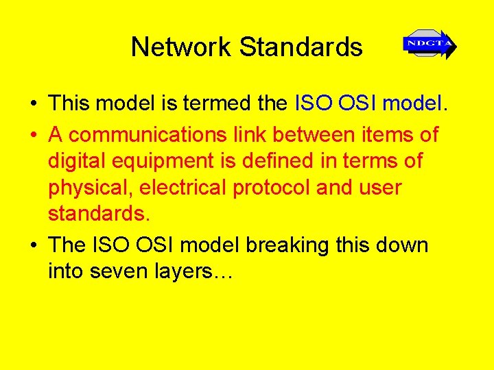 Network Standards • This model is termed the ISO OSI model. • A communications