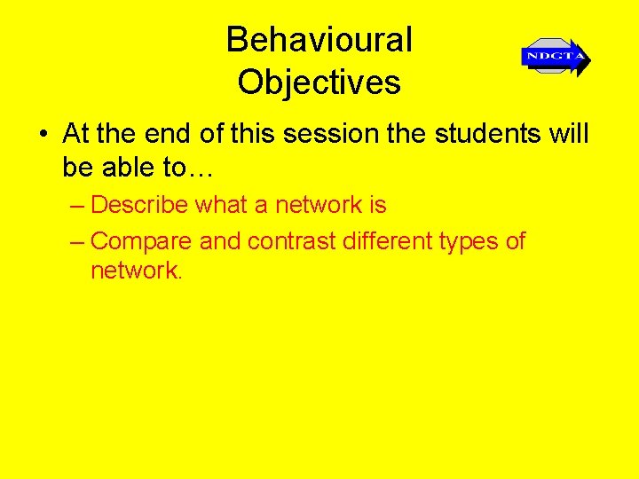 Behavioural Objectives • At the end of this session the students will be able