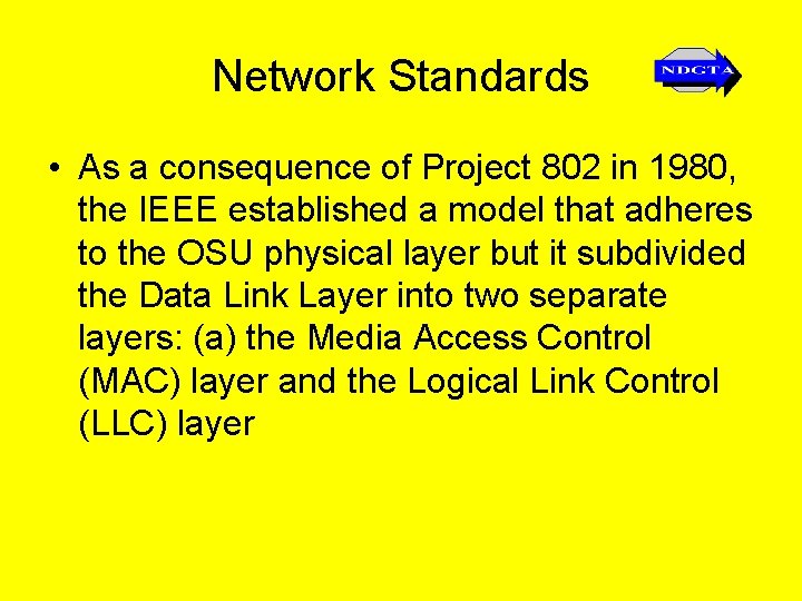 Network Standards • As a consequence of Project 802 in 1980, the IEEE established