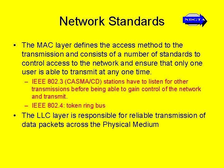 Network Standards • The MAC layer defines the access method to the transmission and
