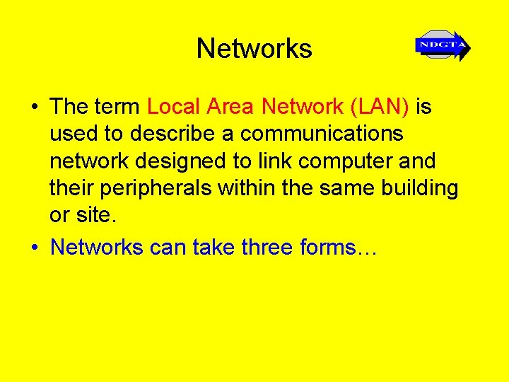 Networks • The term Local Area Network (LAN) is used to describe a communications