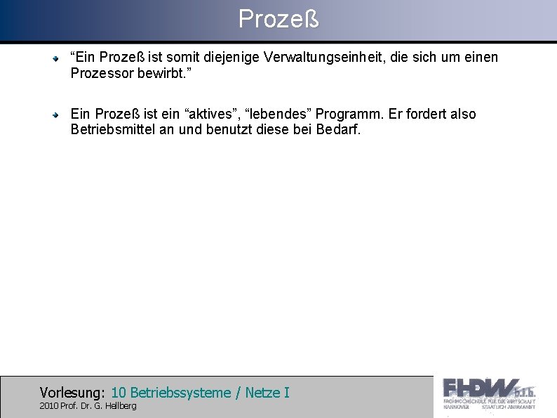 Prozeß “Ein Prozeß ist somit diejenige Verwaltungseinheit, die sich um einen Prozessor bewirbt. ”