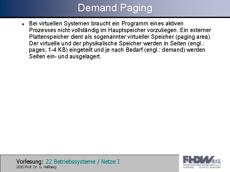 Demand Paging Bei virtuellen Systemen braucht ein Programm eines aktiven Prozesses nicht vollständig im