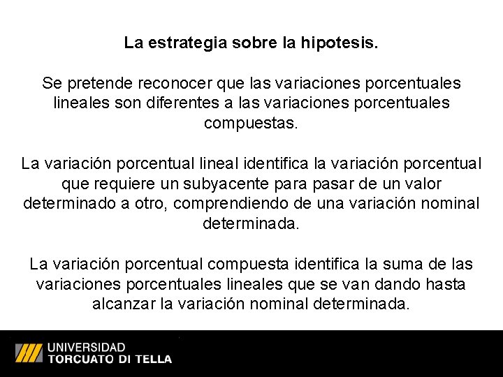 La estrategia sobre la hipotesis. Se pretende reconocer que las variaciones porcentuales lineales son