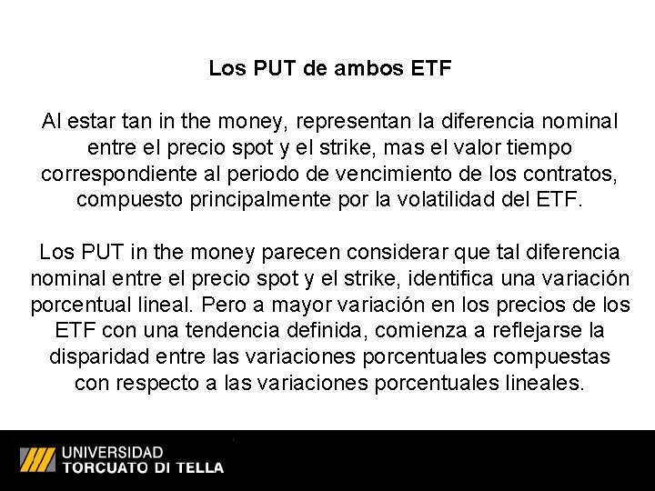 Los PUT de ambos ETF Al estar tan in the money, representan la diferencia