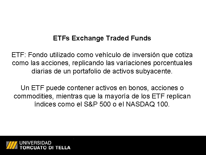 ETFs Exchange Traded Funds ETF: Fondo utilizado como vehículo de inversión que cotiza como