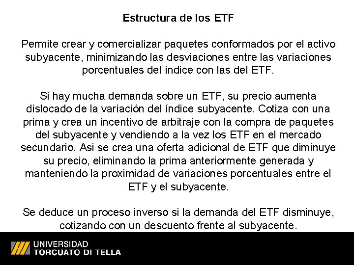 Estructura de los ETF Permite crear y comercializar paquetes conformados por el activo subyacente,