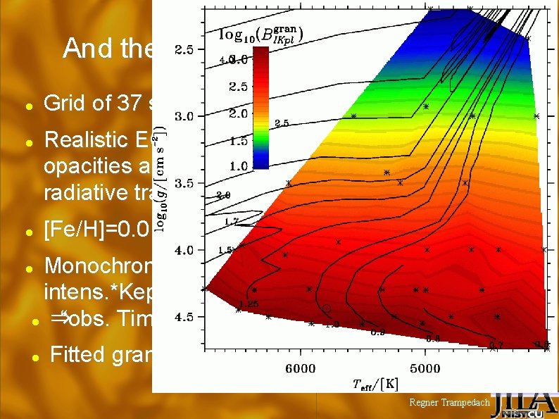 And the 3 D convection simulations? Grid of 37 sims. Realistic EOS, opacities and