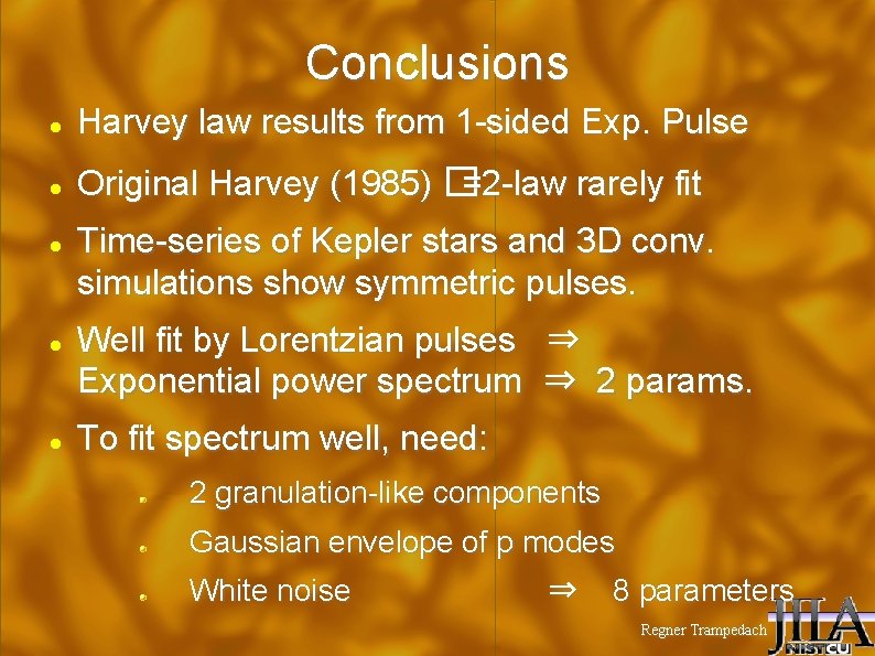 Conclusions Harvey law results from 1 -sided Exp. Pulse Original Harvey (1985) � =2