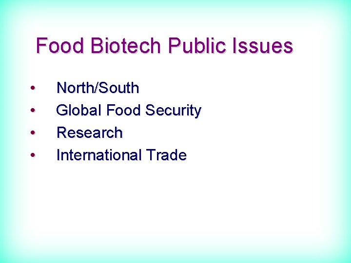 Food Biotech Public Issues • • North/South Global Food Security Research International Trade 