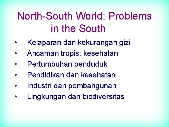 North-South World: Problems in the South • • • Kelaparan dan kekurangan gizi Ancaman