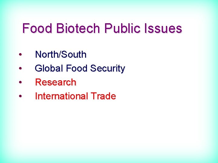 Food Biotech Public Issues • • North/South Global Food Security Research International Trade 