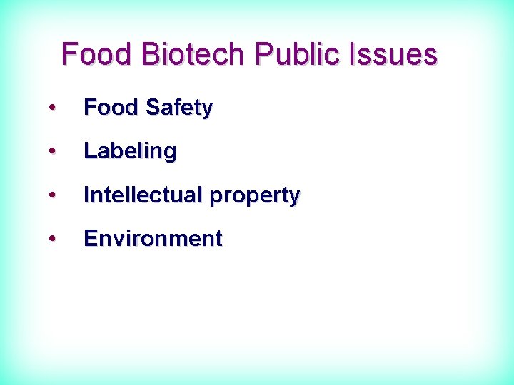Food Biotech Public Issues • Food Safety • Labeling • Intellectual property • Environment